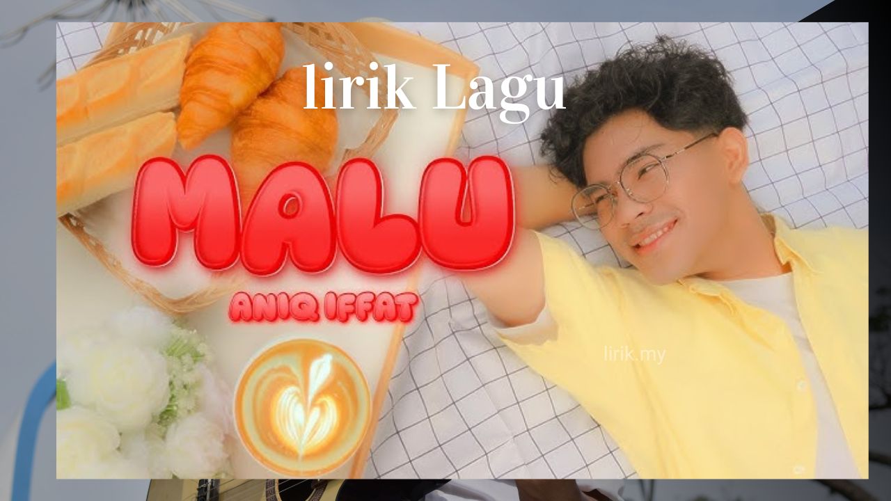 Lirik Lagu Malu - Aniq Iffat