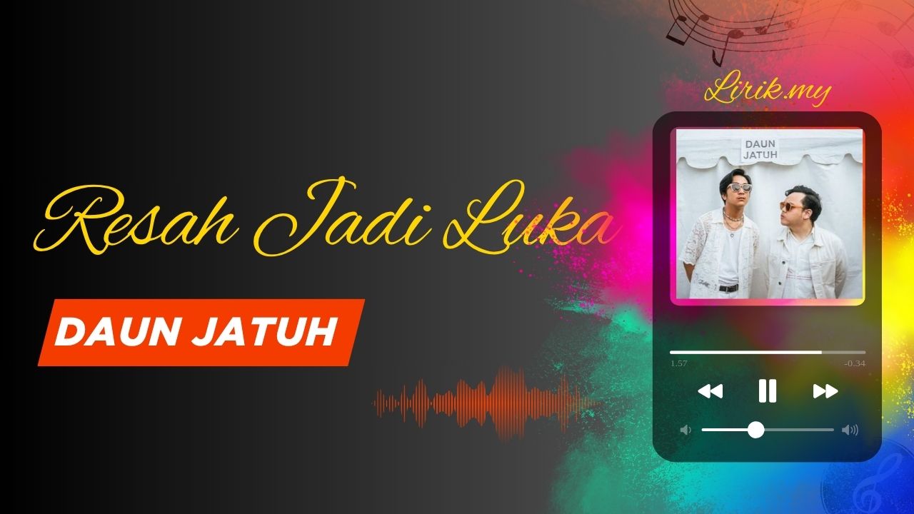 Lirik Lagu Resah Jadi Luka- Daun Jatuh