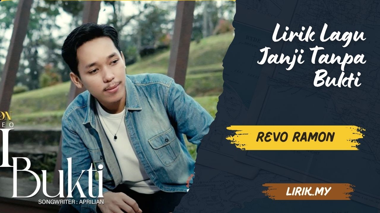 Lirik Lagu Janji Tanpa Bukti - Revo Ramon