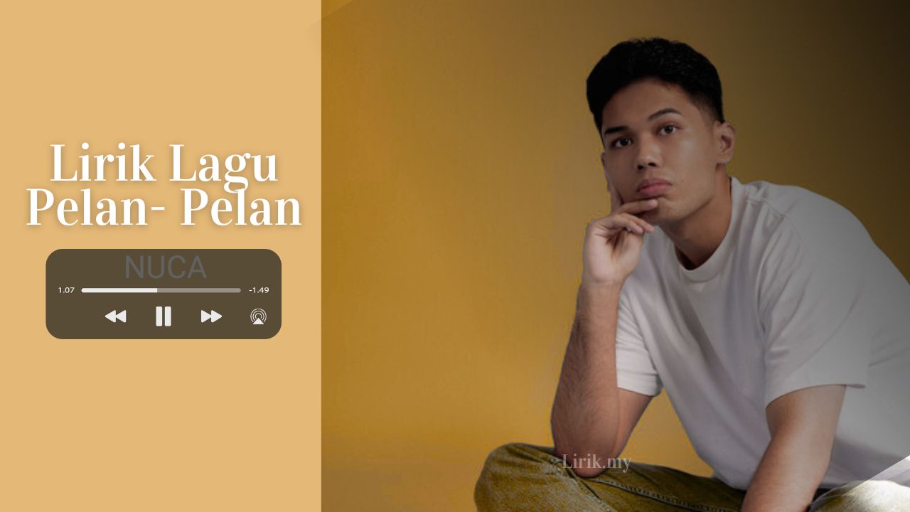 Lirik Lagu Pelan-Pelan - Nuca