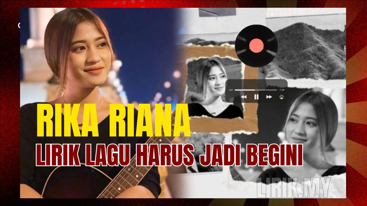 Lirik Lagu Harus Jadi Begini - Rika Riana