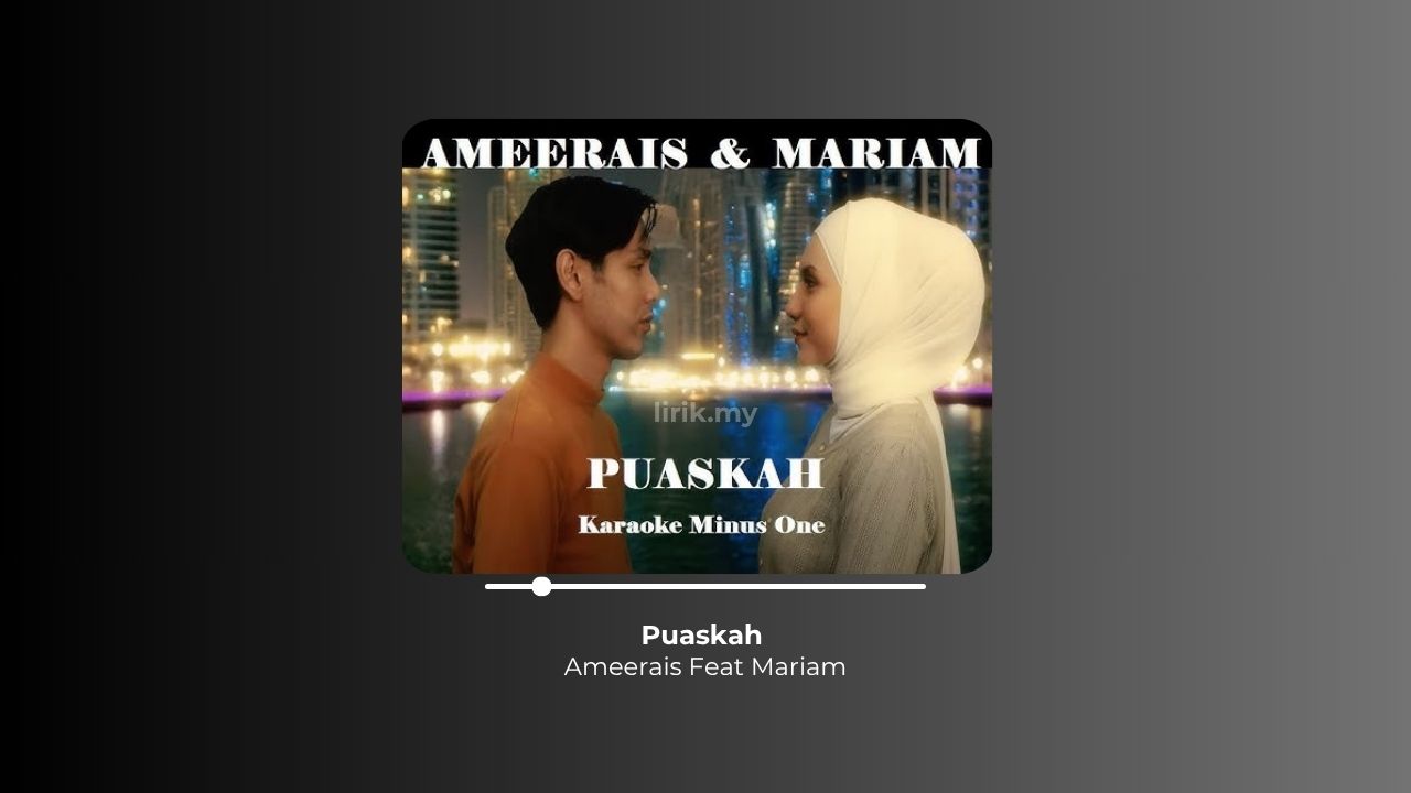 Lirik Lagu Puaskah - Ameerais Ft Mariam