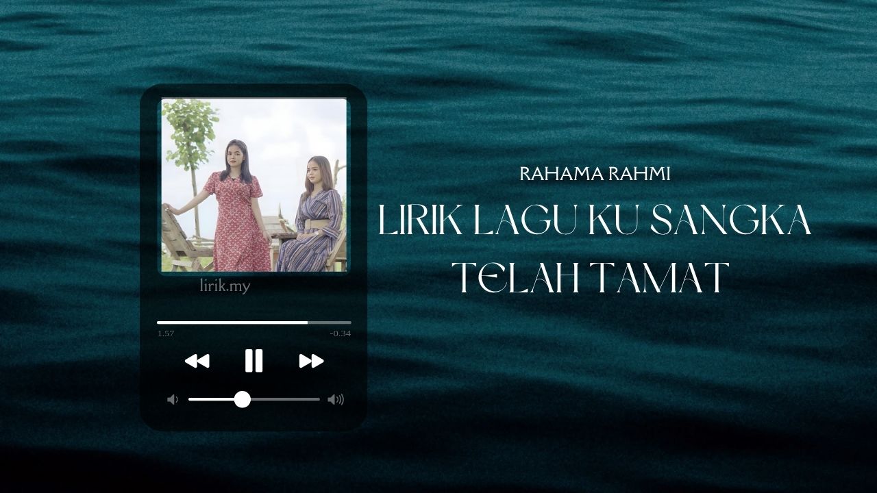 Lirik Lagu Ku Sangka Telah Tamat