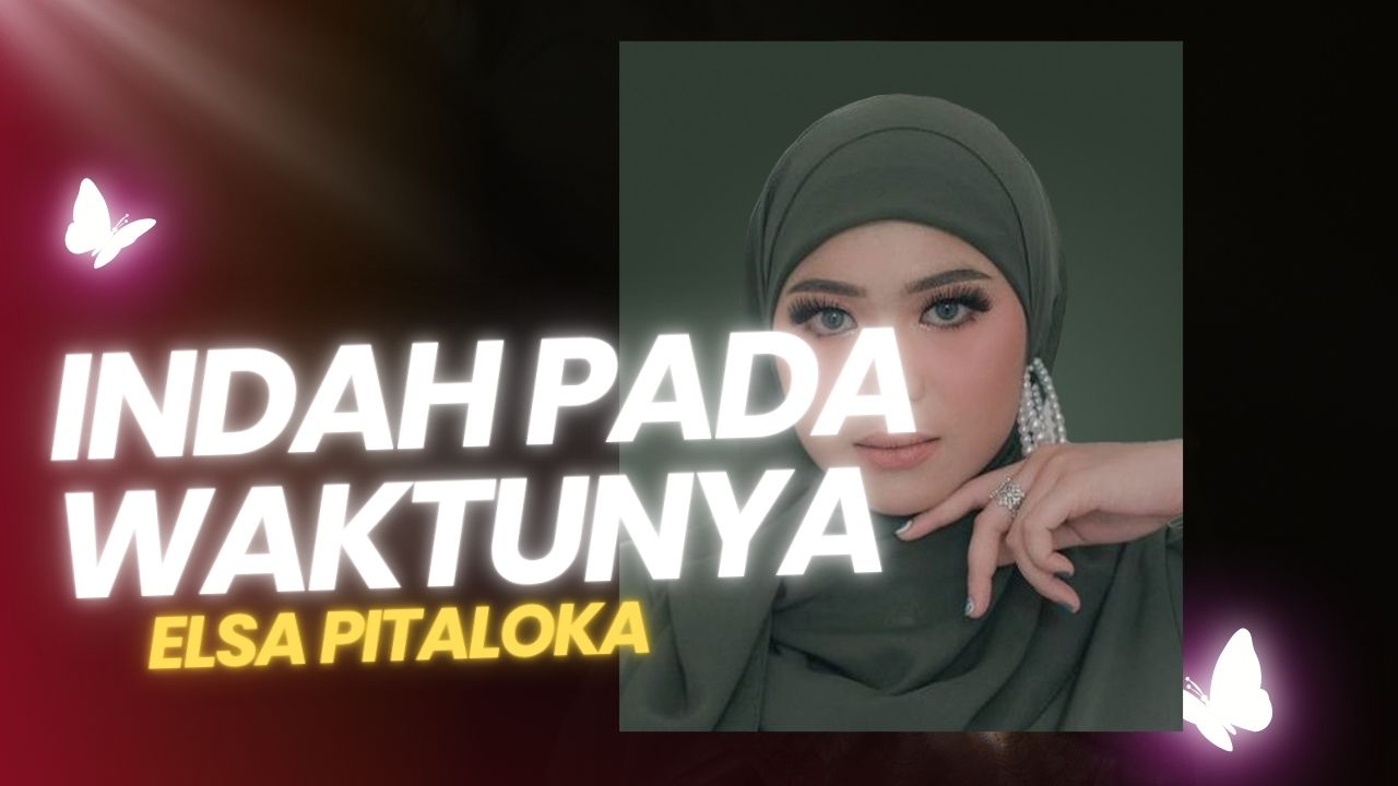 Lirik Lagu Indah Pada Waktunya - Elsa Pitaloka