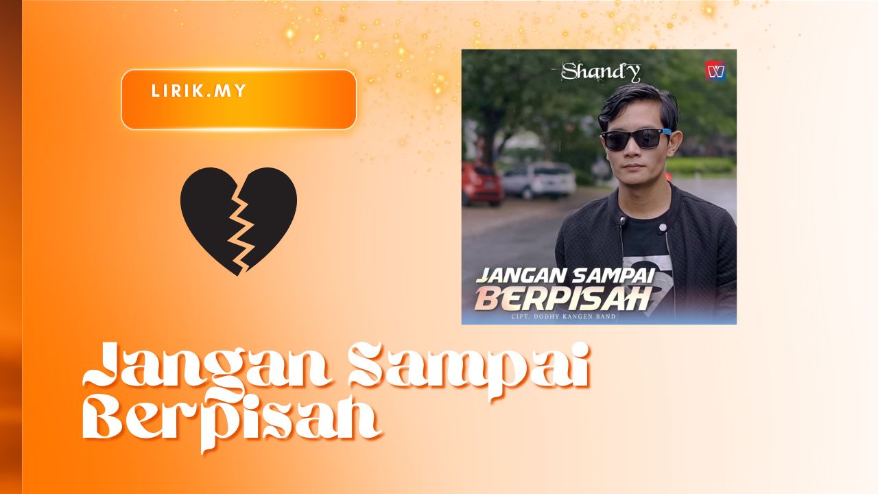 Lirik Lagu Jangan sampai Berpisah - Shandy