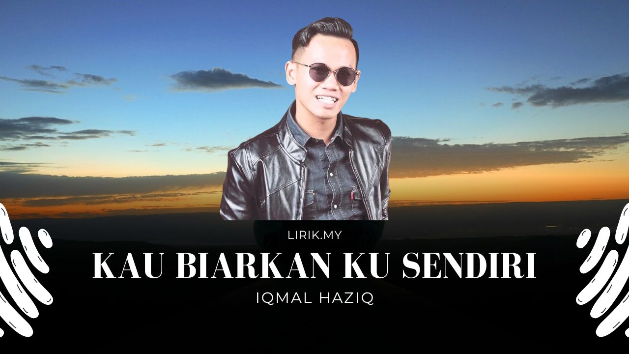 Lirik Lagu kau Biarkanku Sendiri