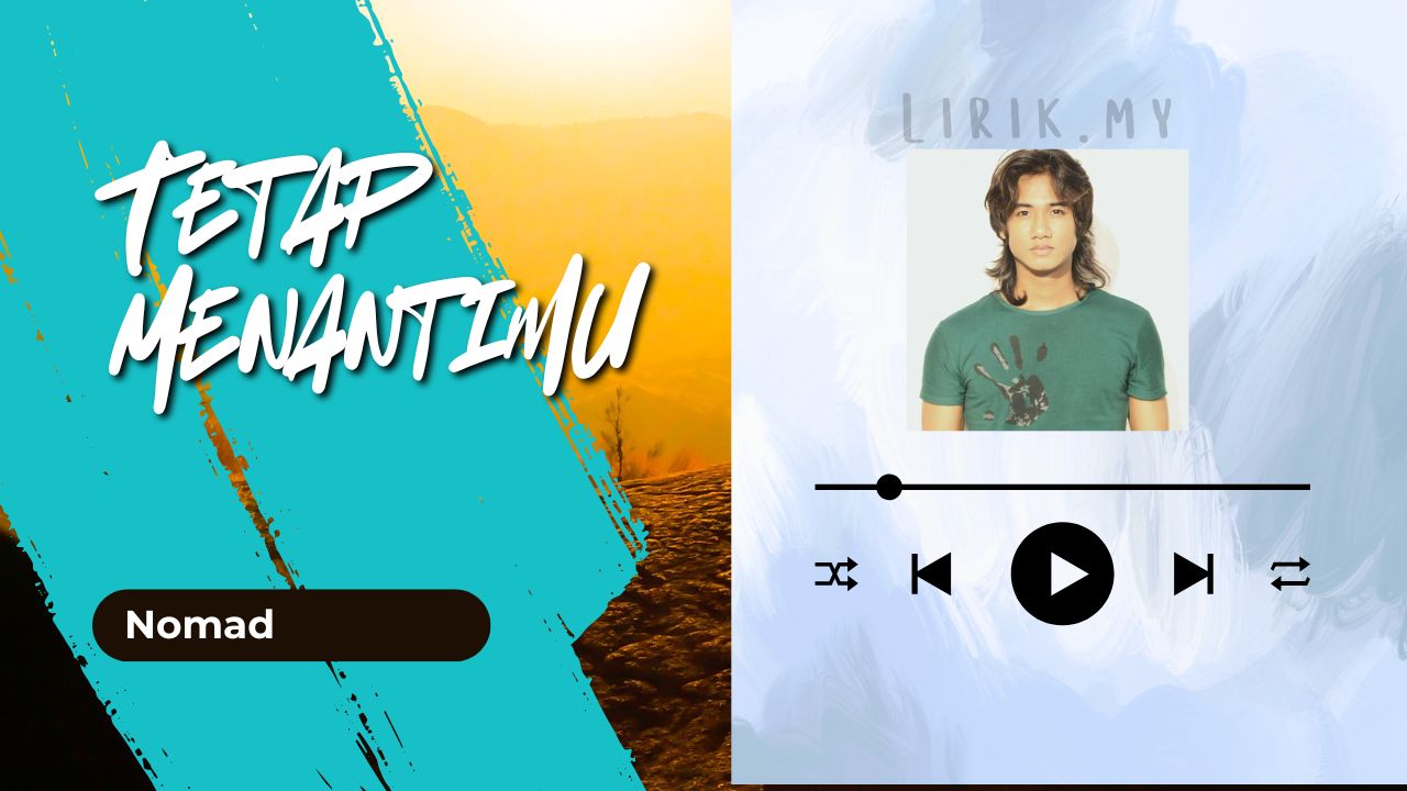 Lirik Lagu tetap Menantimu - Nomad
