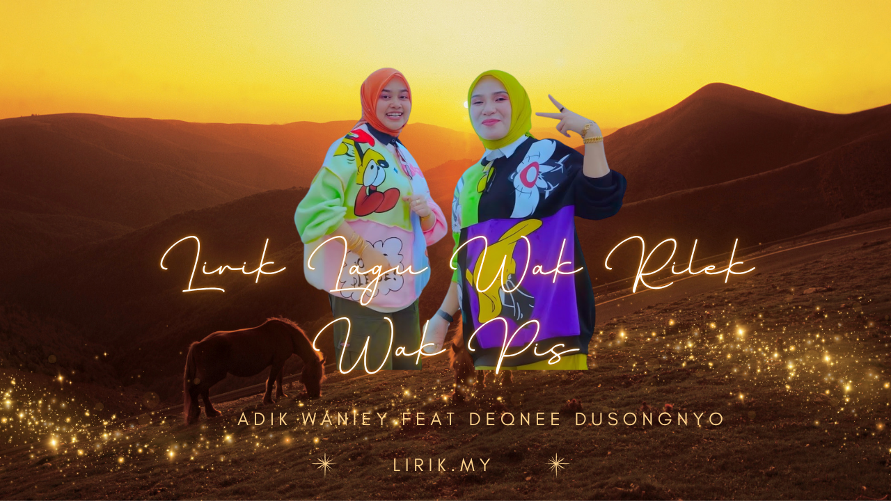 Lirik Lagu Wak Rilek Wak Pis
