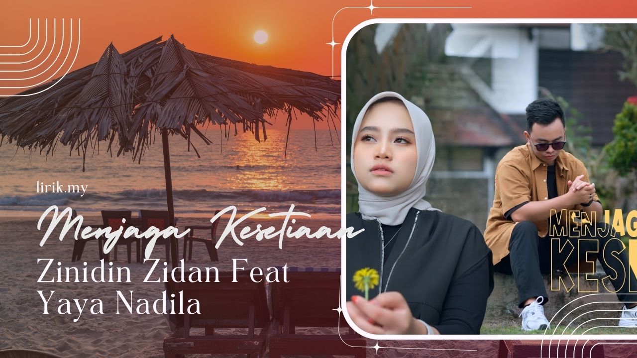 Lirik Lagu Menjaga Kesetiaan - Zinnidin Zidan Feat Yaya Nadila