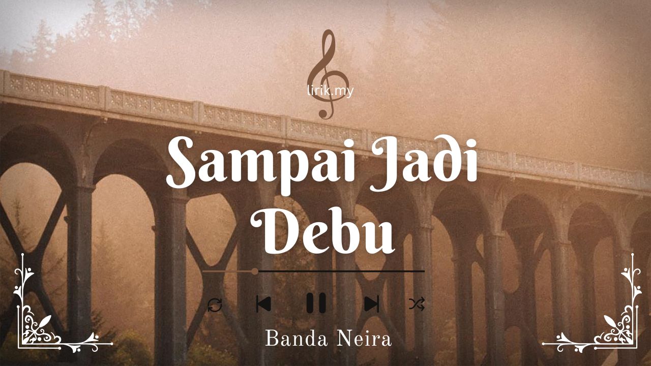 Lirik Lagu sampai Jadi Debu- Bannda Neira