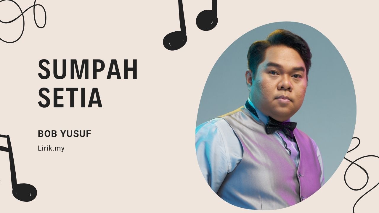 Lirik Lagu Sumpah Setia - Bob Yusuf