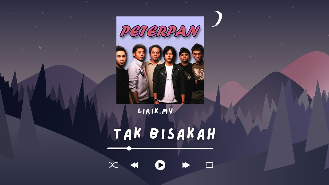 Lirik Lagu Tak Bisakah - Peterpan