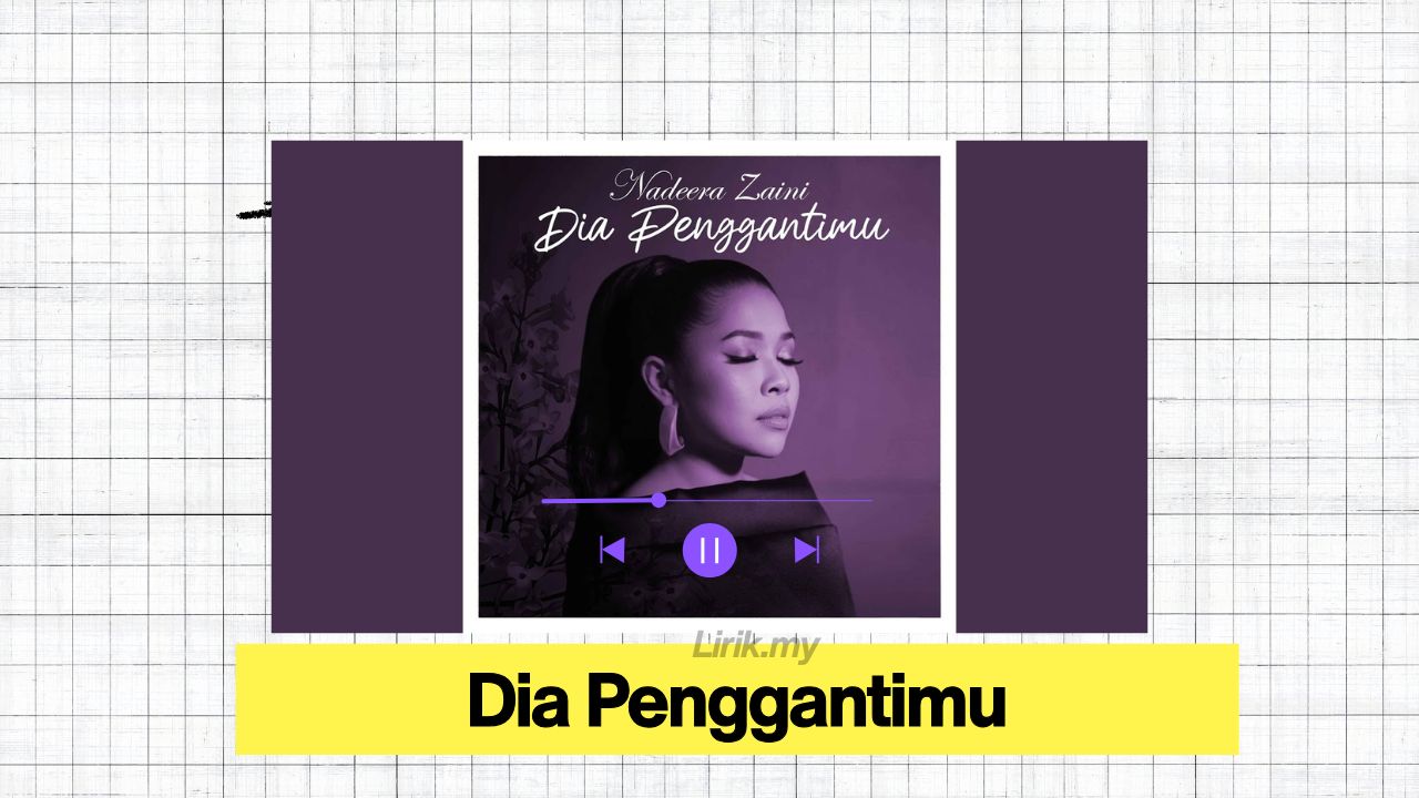 Lirik Lagu Dia Penggantimu -Nadeera Zaini