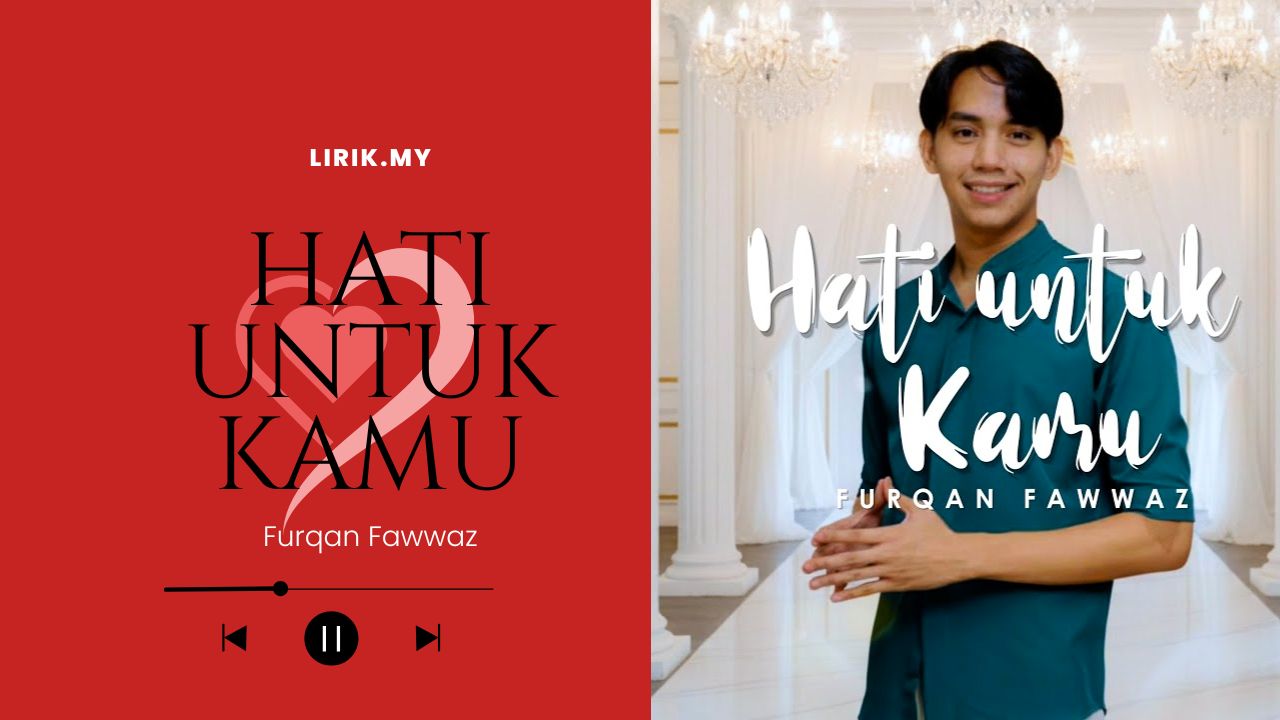 Lirk Lagu Hati Untuk Kamu- Furqan Fawwaz