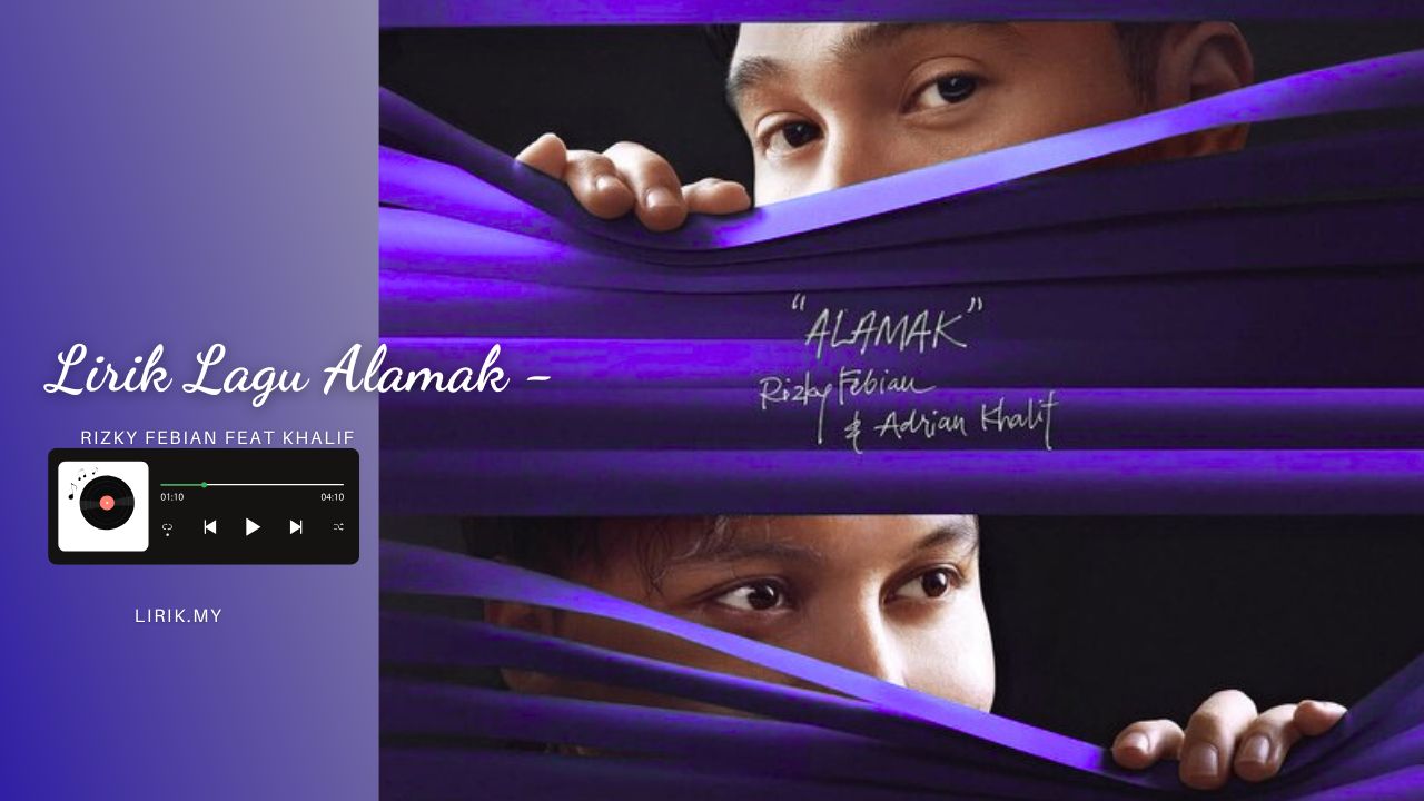 Lirik Lagu Alamak -Rizky febian Feat Khalif