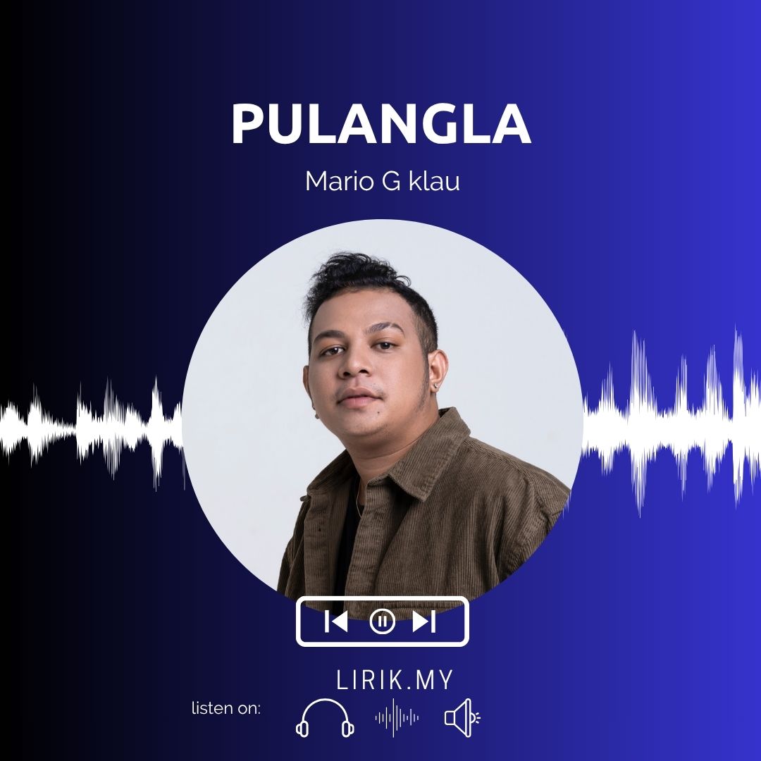 Lirik Lagu Pulanglah - Mario G Klau