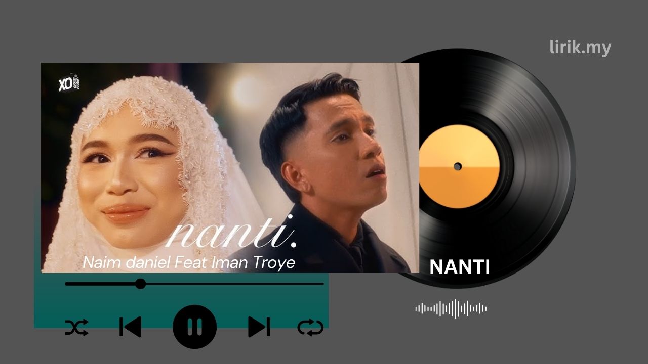 Lirik Lagu nanti - Naim Daniel Feat Iman Troye